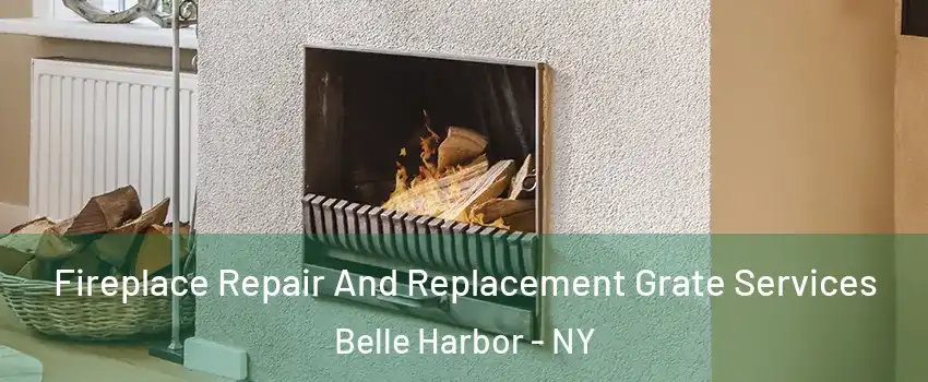 Fireplace Repair And Replacement Grate Services Belle Harbor - NY