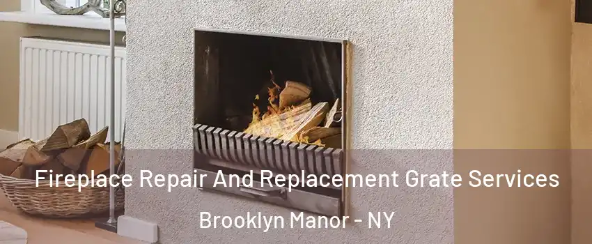 Fireplace Repair And Replacement Grate Services Brooklyn Manor - NY
