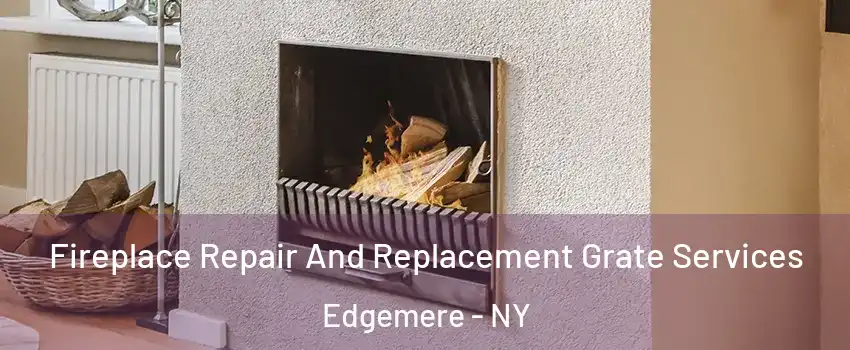 Fireplace Repair And Replacement Grate Services Edgemere - NY