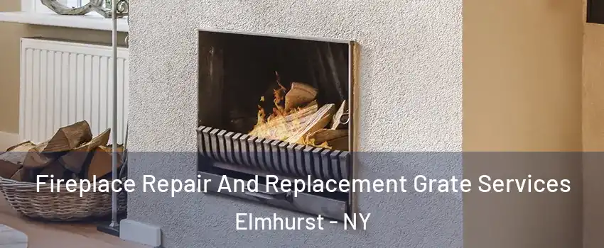 Fireplace Repair And Replacement Grate Services Elmhurst - NY