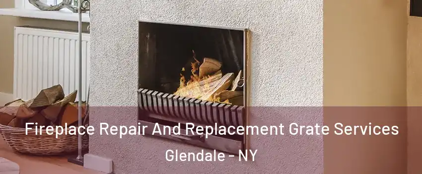 Fireplace Repair And Replacement Grate Services Glendale - NY