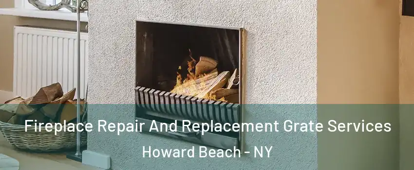 Fireplace Repair And Replacement Grate Services Howard Beach - NY