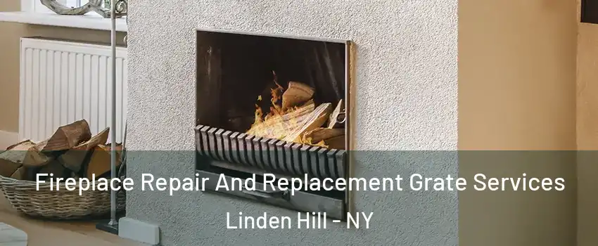 Fireplace Repair And Replacement Grate Services Linden Hill - NY