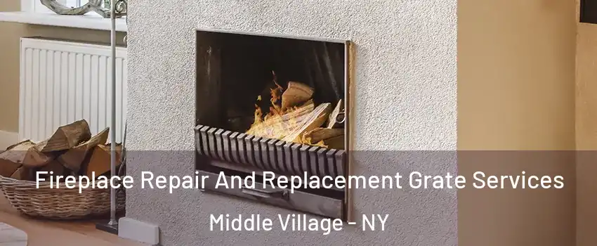 Fireplace Repair And Replacement Grate Services Middle Village - NY