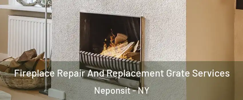 Fireplace Repair And Replacement Grate Services Neponsit - NY