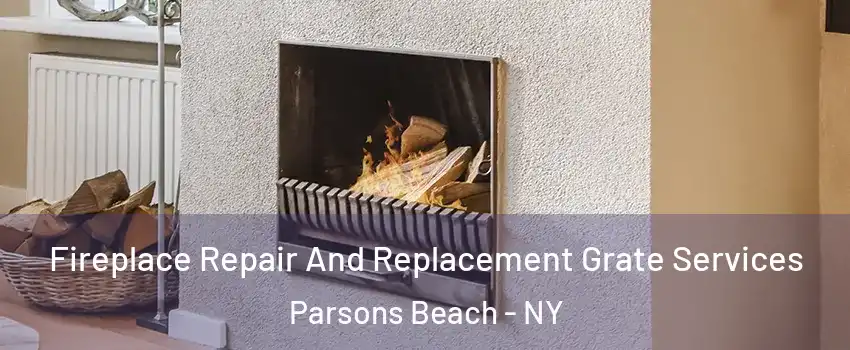 Fireplace Repair And Replacement Grate Services Parsons Beach - NY