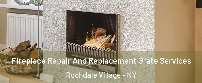 Fireplace Repair And Replacement Grate Services Rochdale Village - NY