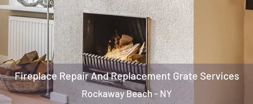 Fireplace Repair And Replacement Grate Services Rockaway Beach - NY