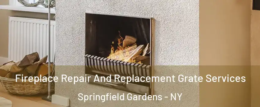 Fireplace Repair And Replacement Grate Services Springfield Gardens - NY