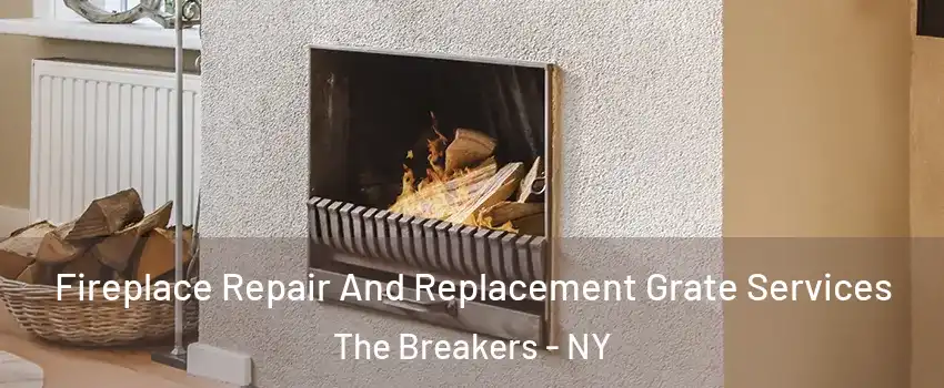 Fireplace Repair And Replacement Grate Services The Breakers - NY
