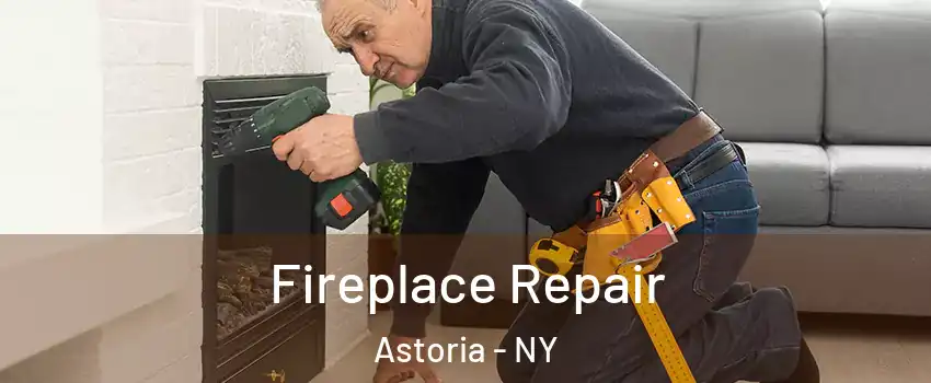 Fireplace Repair Astoria - NY