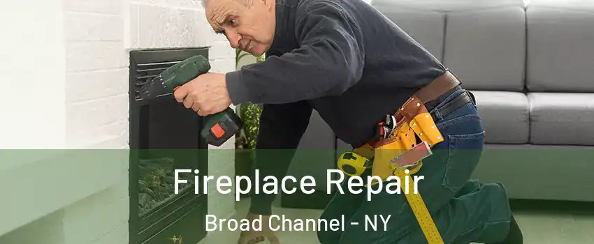 Fireplace Repair Broad Channel - NY