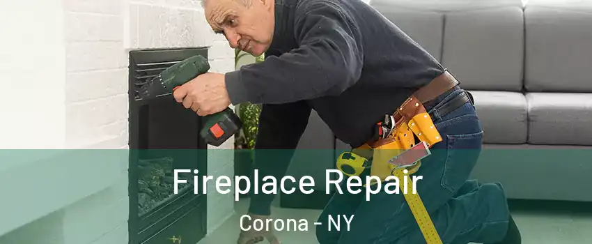Fireplace Repair Corona - NY