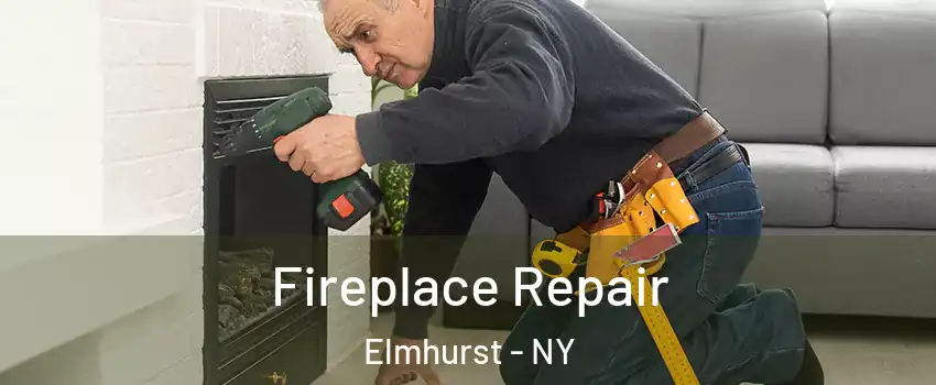Fireplace Repair Elmhurst - NY