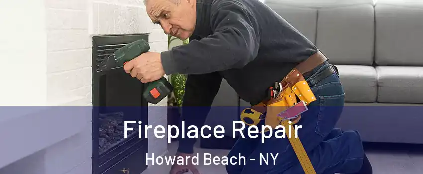 Fireplace Repair Howard Beach - NY