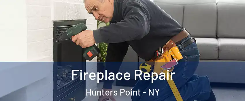 Fireplace Repair Hunters Point - NY