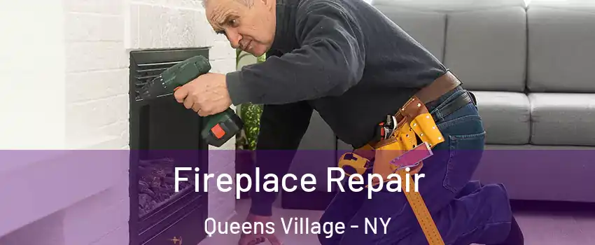 Fireplace Repair Queens Village - NY