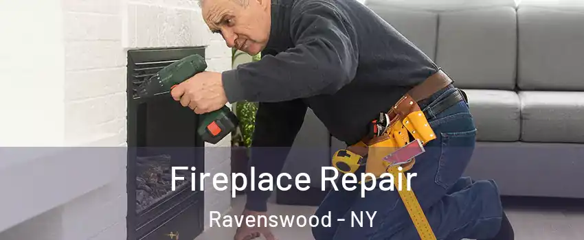 Fireplace Repair Ravenswood - NY