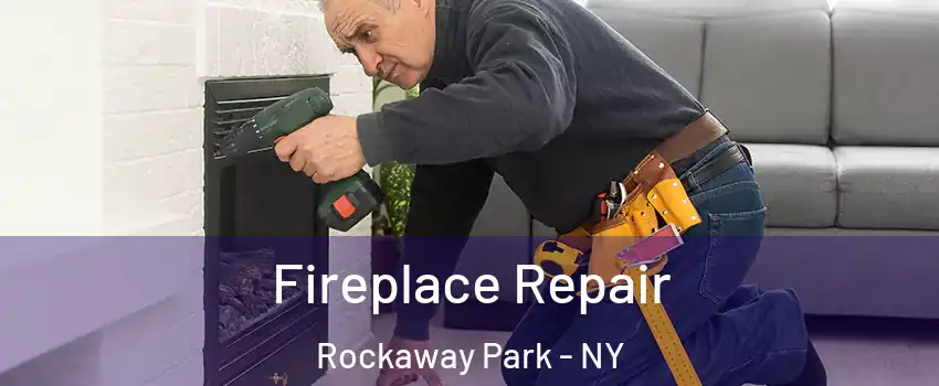 Fireplace Repair Rockaway Park - NY