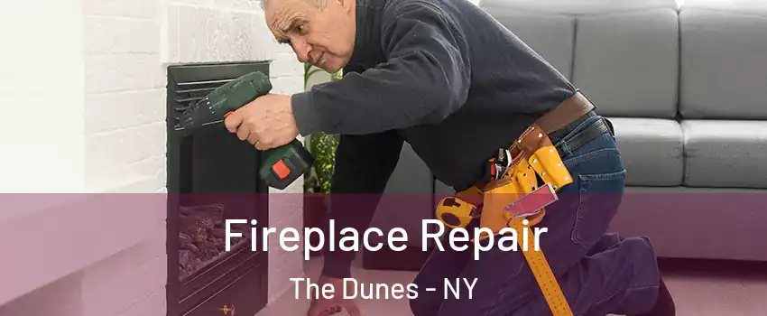 Fireplace Repair The Dunes - NY
