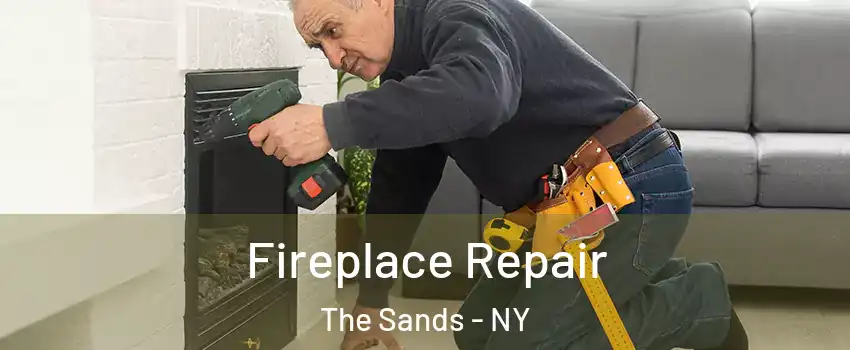 Fireplace Repair The Sands - NY
