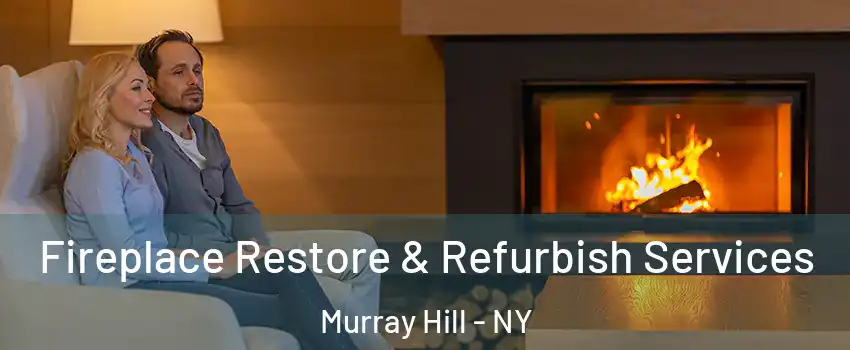 Fireplace Restore & Refurbish Services Murray Hill - NY