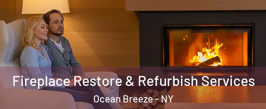 Fireplace Restore & Refurbish Services Ocean Breeze - NY