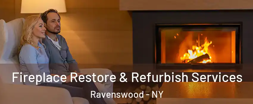 Fireplace Restore & Refurbish Services Ravenswood - NY