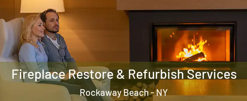 Fireplace Restore & Refurbish Services Rockaway Beach - NY