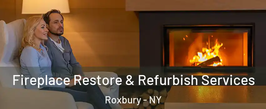 Fireplace Restore & Refurbish Services Roxbury - NY