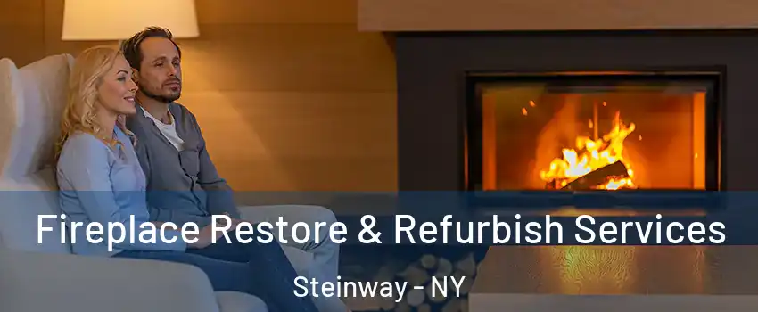 Fireplace Restore & Refurbish Services Steinway - NY