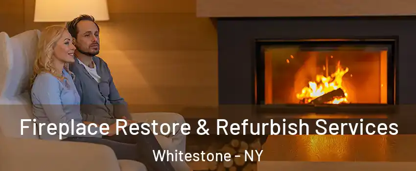 Fireplace Restore & Refurbish Services Whitestone - NY