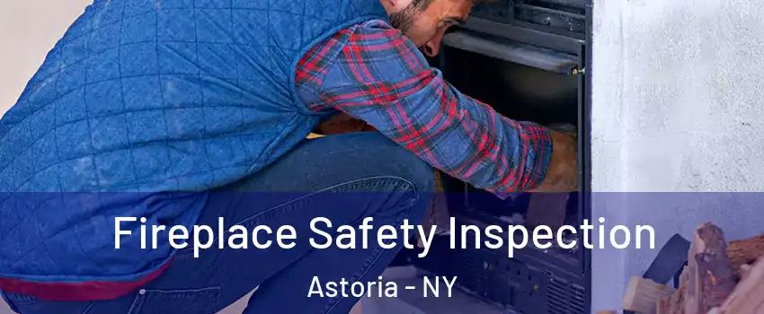 Fireplace Safety Inspection Astoria - NY