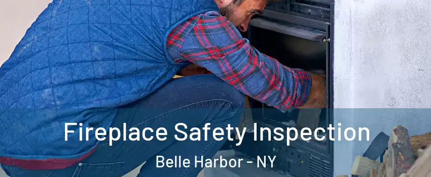 Fireplace Safety Inspection Belle Harbor - NY