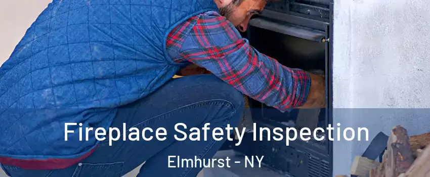 Fireplace Safety Inspection Elmhurst - NY