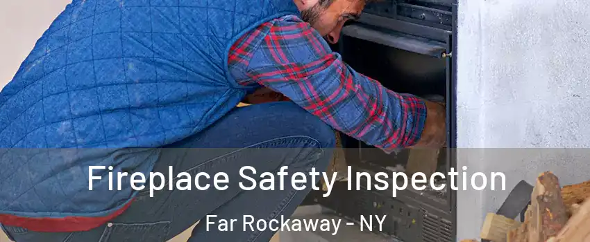 Fireplace Safety Inspection Far Rockaway - NY