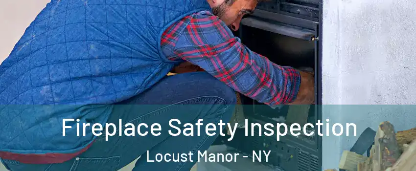 Fireplace Safety Inspection Locust Manor - NY