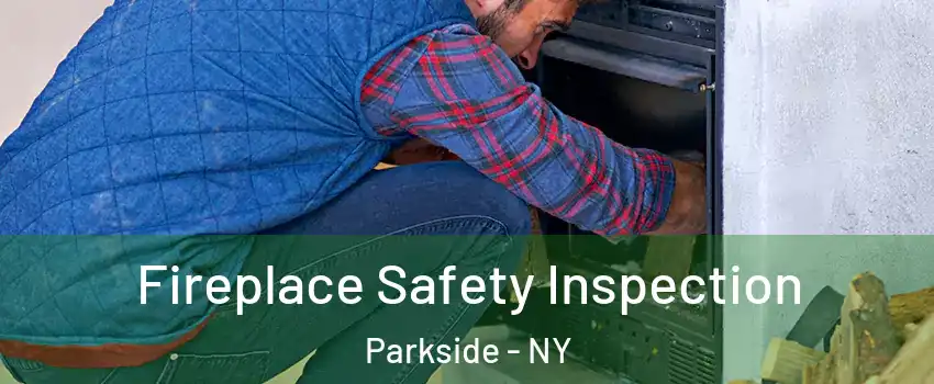 Fireplace Safety Inspection Parkside - NY