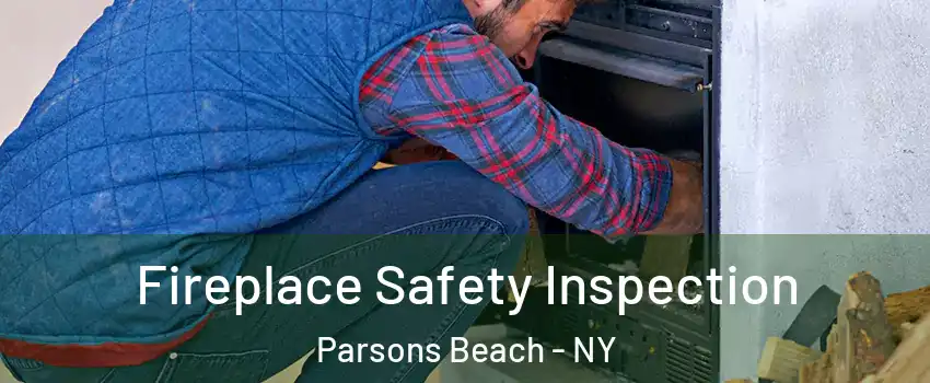 Fireplace Safety Inspection Parsons Beach - NY