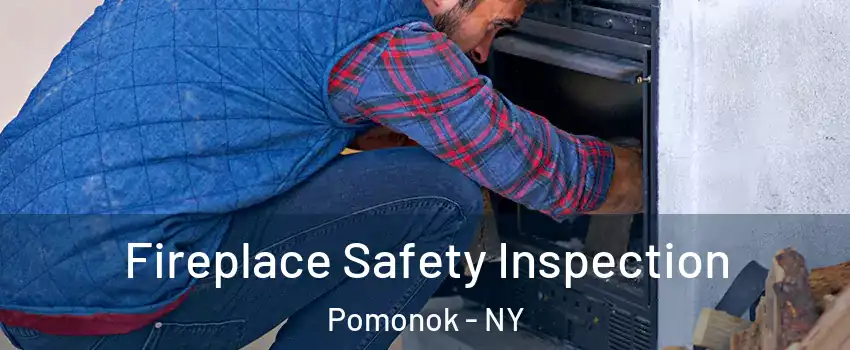 Fireplace Safety Inspection Pomonok - NY