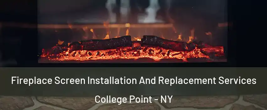 Fireplace Screen Installation And Replacement Services College Point - NY