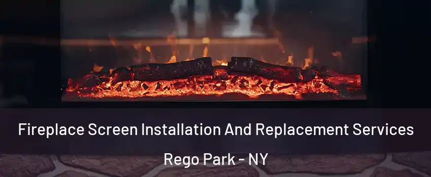 Fireplace Screen Installation And Replacement Services Rego Park - NY