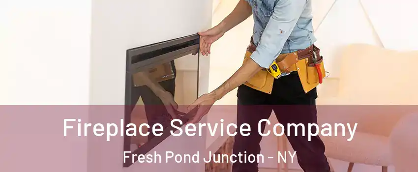 Fireplace Service Company Fresh Pond Junction - NY