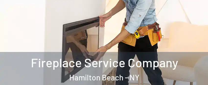 Fireplace Service Company Hamilton Beach - NY