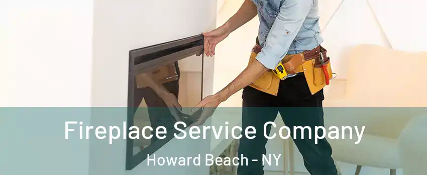 Fireplace Service Company Howard Beach - NY
