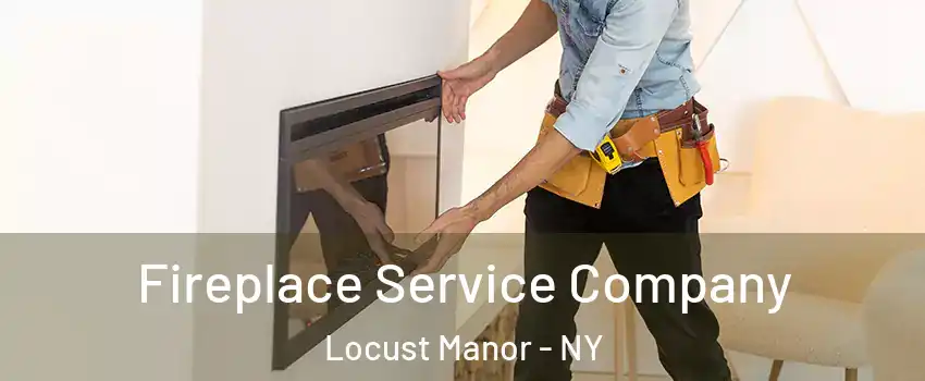 Fireplace Service Company Locust Manor - NY