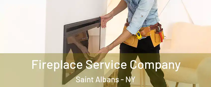 Fireplace Service Company Saint Albans - NY