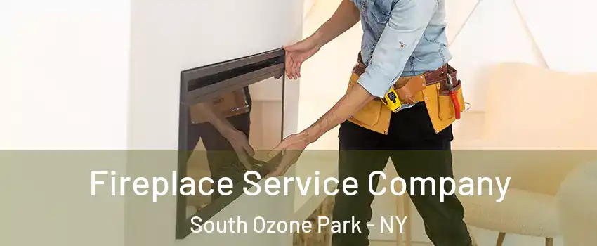 Fireplace Service Company South Ozone Park - NY