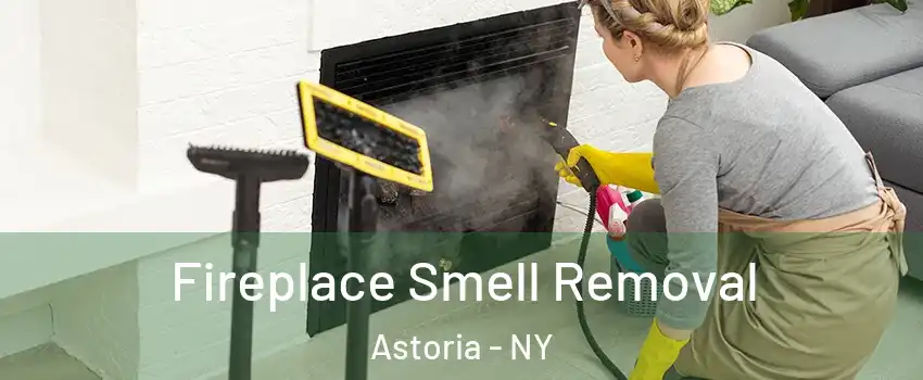 Fireplace Smell Removal Astoria - NY