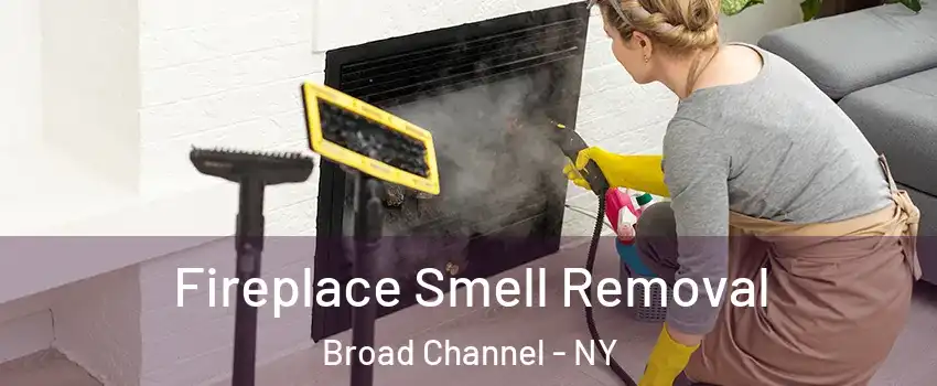 Fireplace Smell Removal Broad Channel - NY